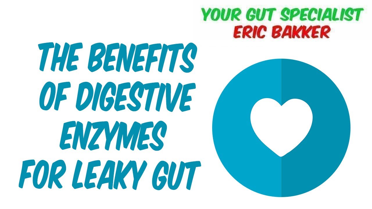 The Benefits Of Digestive Enzymes For Leaky Gut