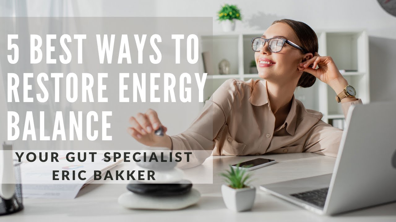 5 Best Ways To Restore Energy Balance I Have Extreme Fatigue, How Can